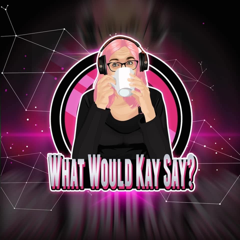 What Would Kay Say